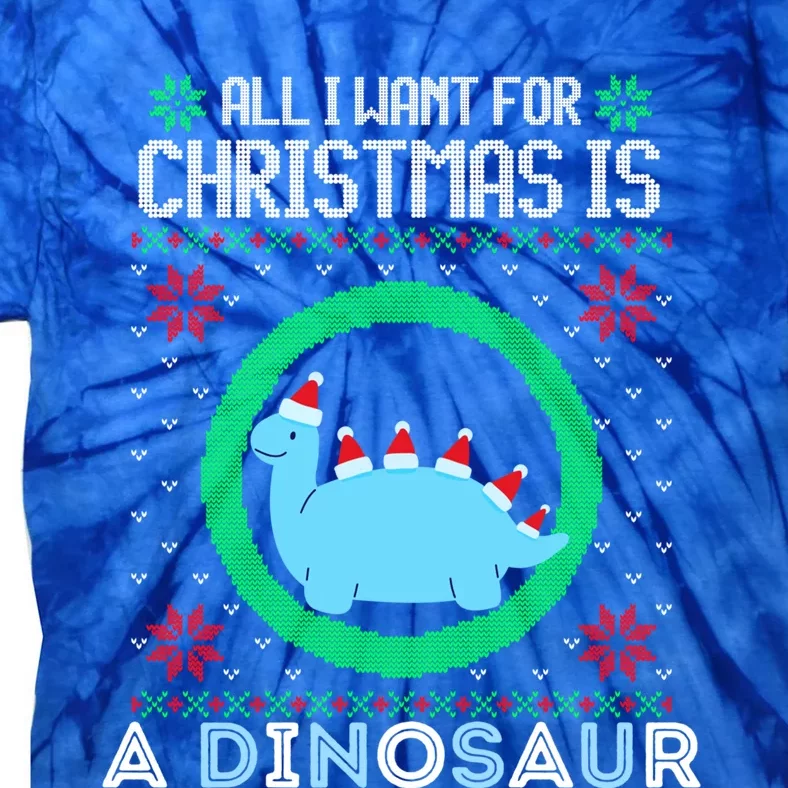 All I Want For Christmas Is A Dinosaur Fun Xmas Ugly Sweater Gift Tie-Dye T-Shirt