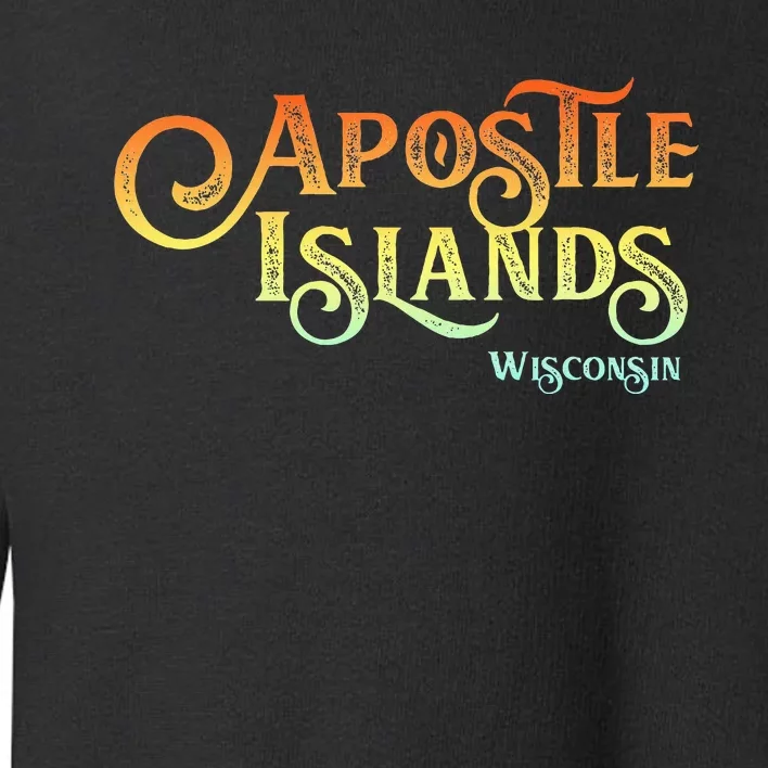 Apostle Islands Wisconsin Tourist Souvenir Gift Toddler Sweatshirt