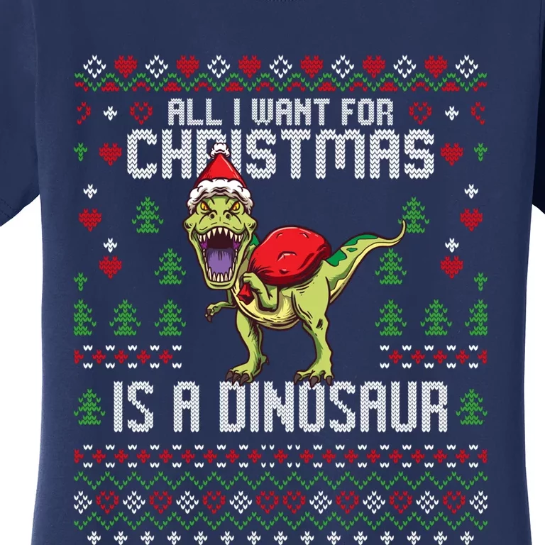 All I Want For Christmas Dinosaur Trex Ugly Xmas Women's T-Shirt