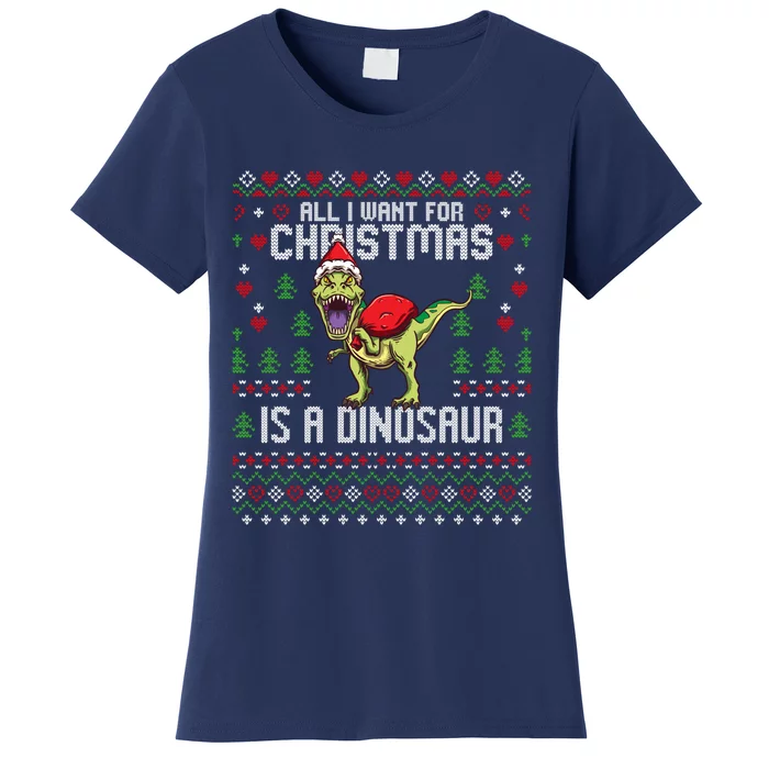 All I Want For Christmas Dinosaur Trex Ugly Xmas Women's T-Shirt