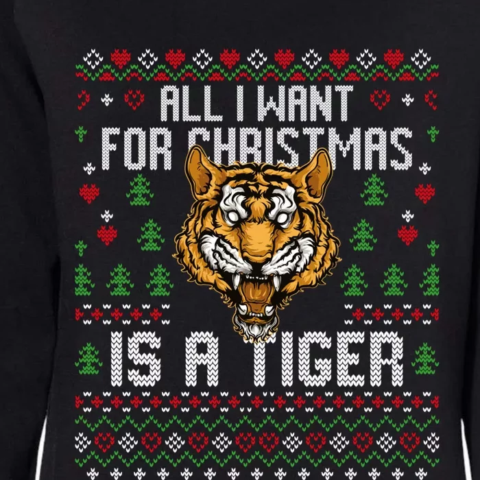 All I Want For Christmas Is A Tiger Ugly Xmas Tiger Lover Gift Womens California Wash Sweatshirt