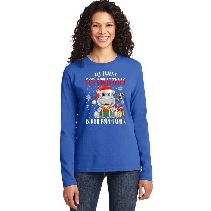 All I Want For Christmas Is A Hippopotamus Xmas Hippo Cool Gift Ladies Long Sleeve Shirt