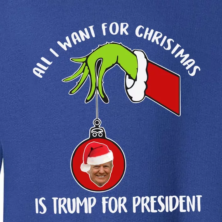 All I Want For Christmas Is Trump For President 2024 Toddler Sweatshirt