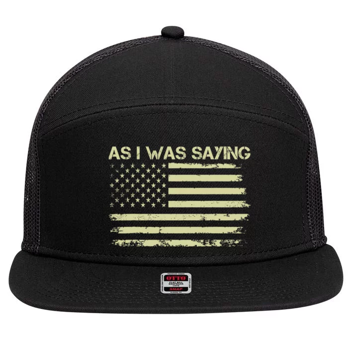 As I Was Saying Funny Political Trump 2024 Election 7 Panel Mesh Trucker Snapback Hat