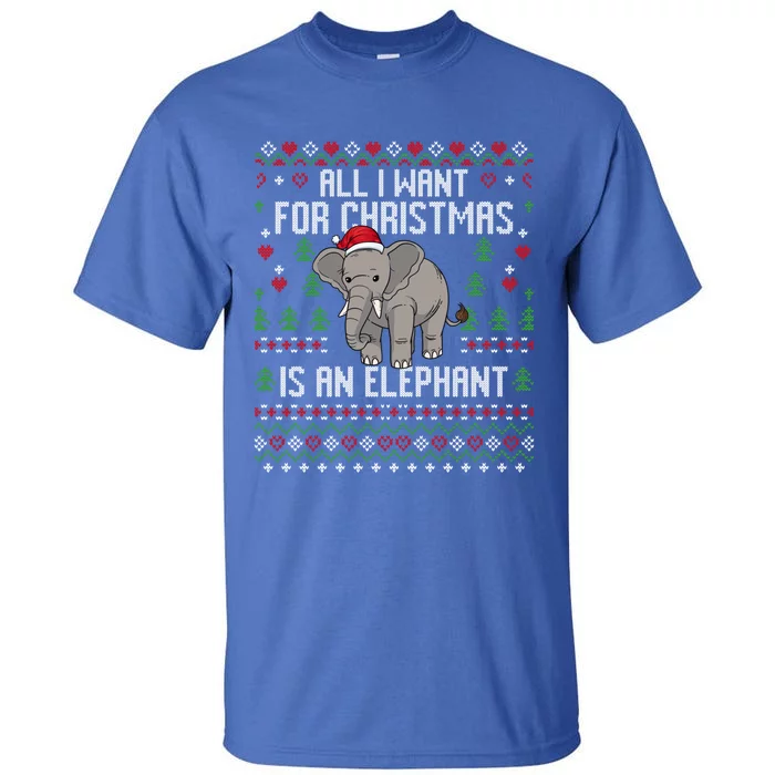 All I Want For Christmas Is An Elephant Ugly Xmas Tall T-Shirt