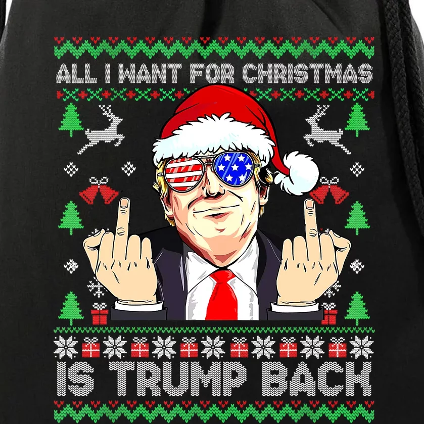 All I Want For Christmas Is Trump Back 2024 Ugly Xmas Drawstring Bag