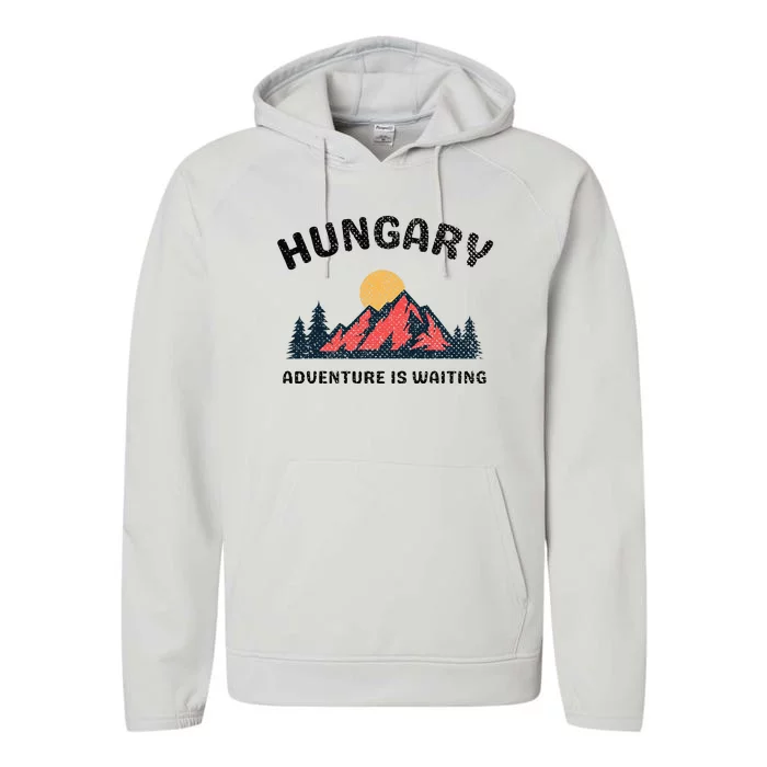 Adventure Is Waiting Hungary Vintage Hungary Vacation Performance Fleece Hoodie