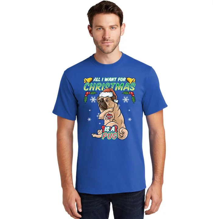 All I Want For Christmas Is A Pug Santa Claus Santa Claus Gift Tall T-Shirt