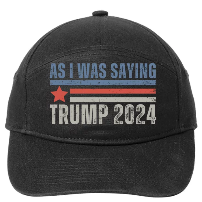 As I Was Saying Trump 2024 7-Panel Snapback Hat