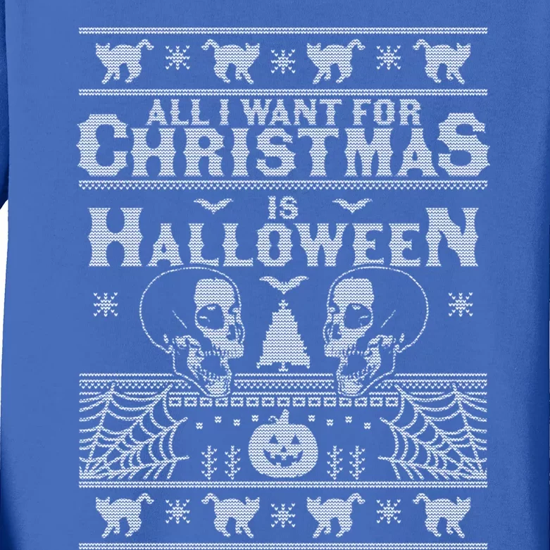 All I Want For Christmas Is Halloween Ugly Christmas Sweater Gift Kids Long Sleeve Shirt