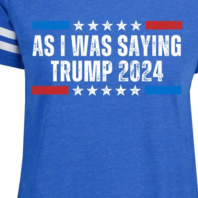 As I Was Saying Trump 2024 Enza Ladies Jersey Football T-Shirt