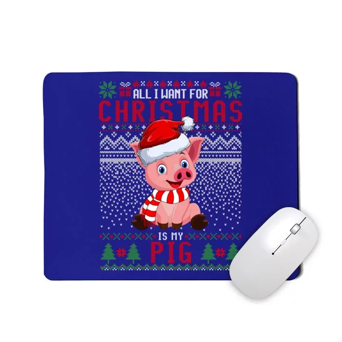 All I Want For Christmas Is My Pig Ugly Christmas Sweater Meaningful Gift Mousepad