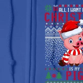 All I Want For Christmas Is My Pig Ugly Christmas Sweater Meaningful Gift Full Zip Hoodie