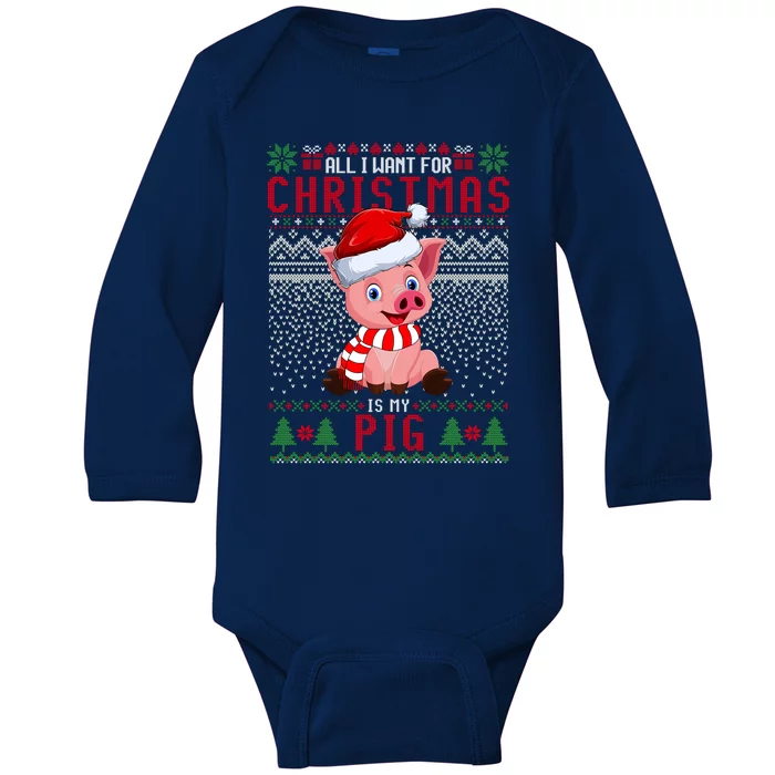 All I Want For Christmas Is My Pig Ugly Christmas Sweater Meaningful Gift Baby Long Sleeve Bodysuit