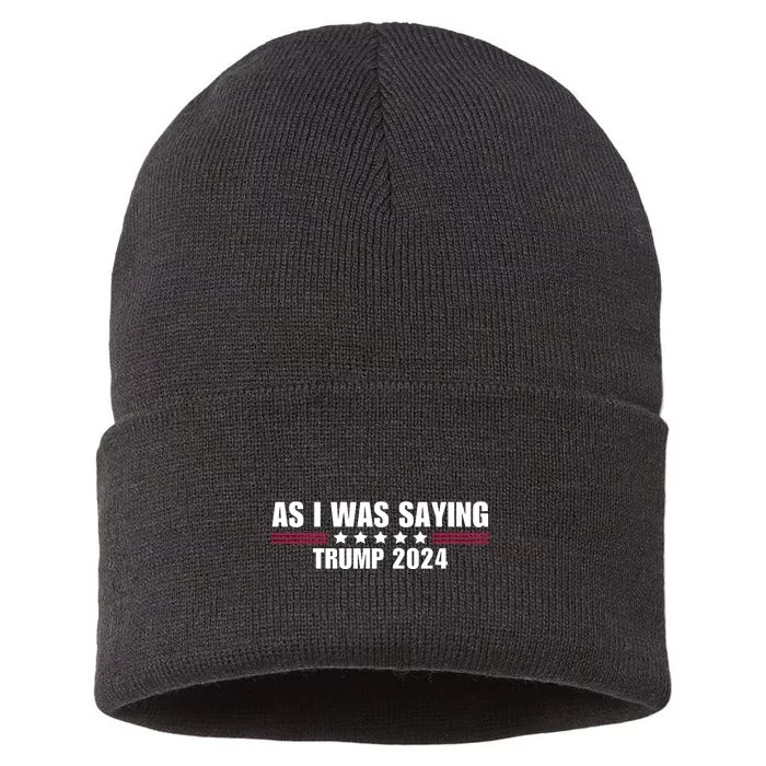 As I Was Saying Trump 2024 Sustainable Knit Beanie