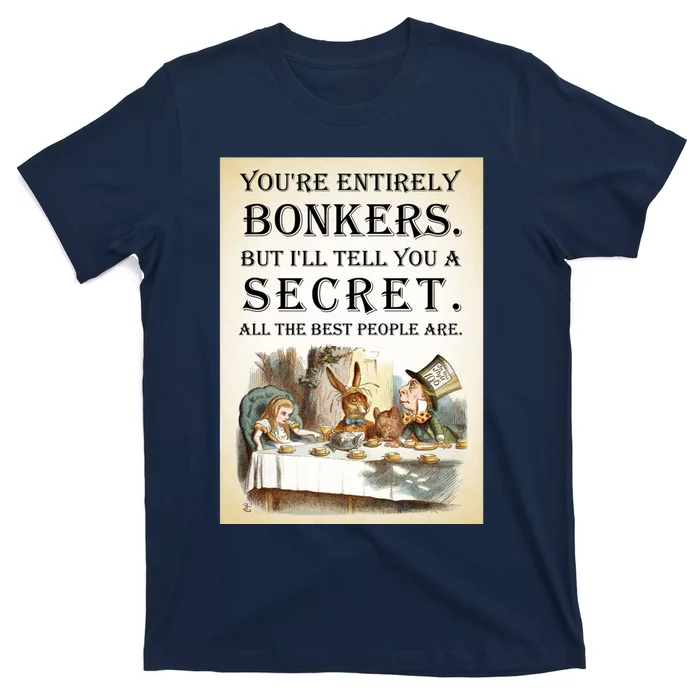 Alice In Wonderland Tea Party YouRe Entirely Bonkers Quote T-Shirt