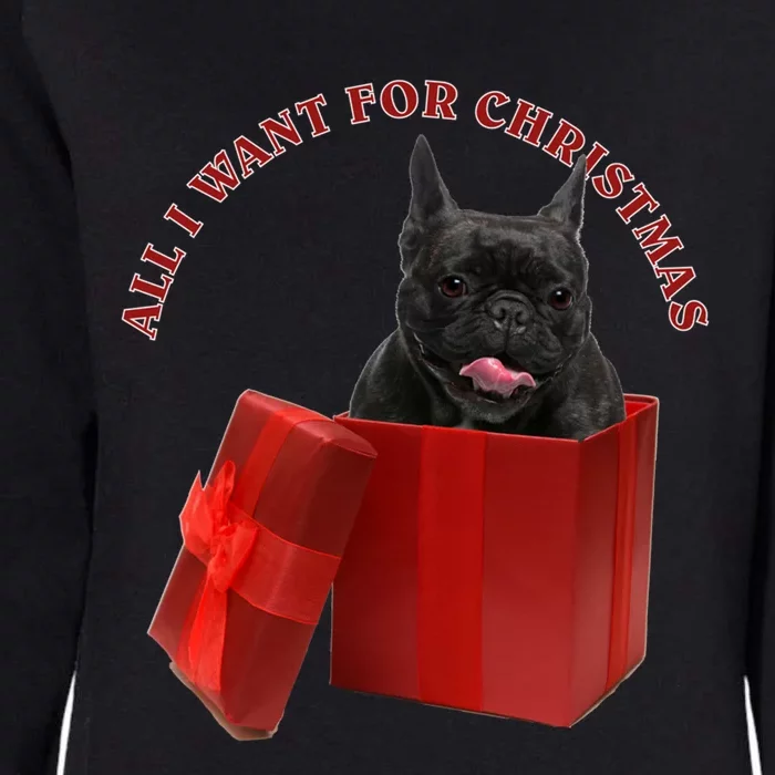 All I Want For Christmas French Bulldog Gift Womens California Wash Sweatshirt