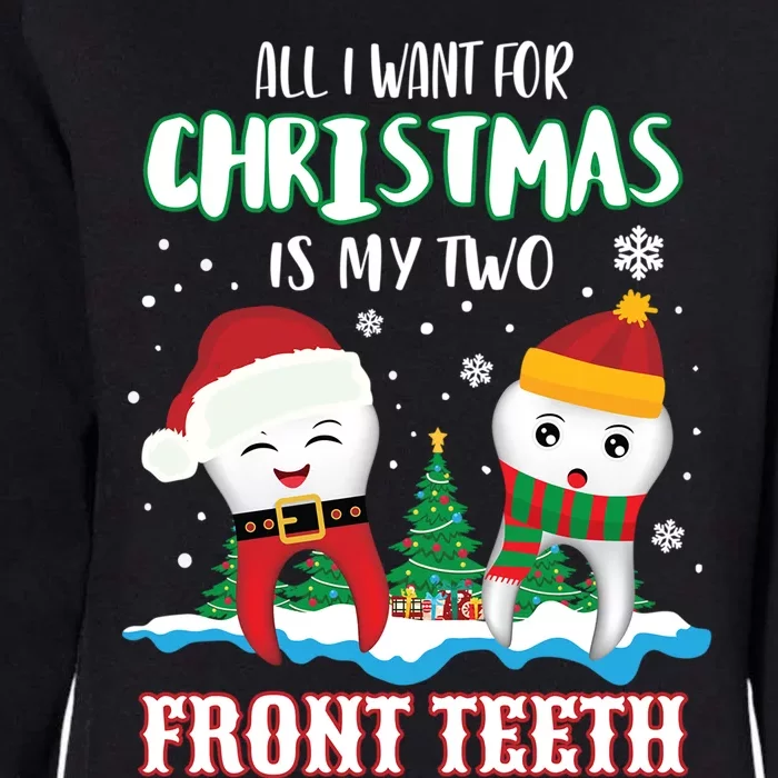 All I Want For Christmas Is My Two Front Teeth Xmas Gift Womens California Wash Sweatshirt