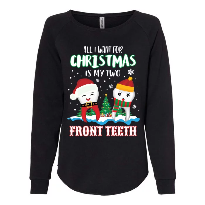 All I Want For Christmas Is My Two Front Teeth Xmas Gift Womens California Wash Sweatshirt