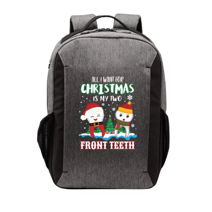 All I Want For Christmas Is My Two Front Teeth Xmas Gift Vector Backpack