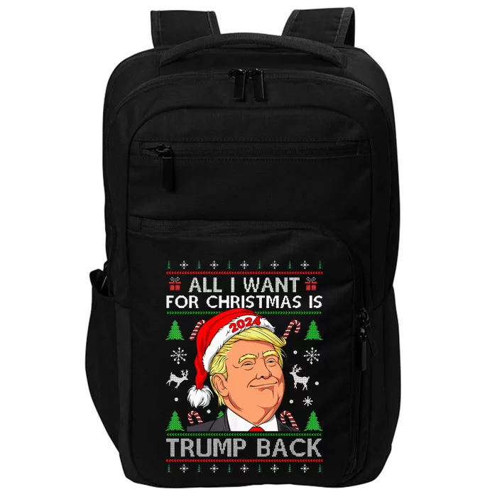 All I Want for Christmas Is Trump Back 2024 Ugly Sweater Impact Tech Backpack