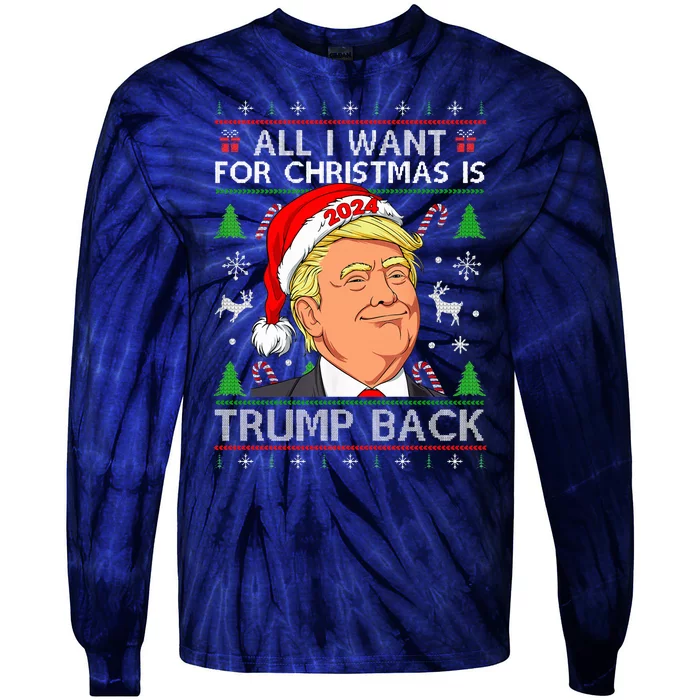 All I Want for Christmas Is Trump Back 2024 Ugly Sweater Tie-Dye Long Sleeve Shirt