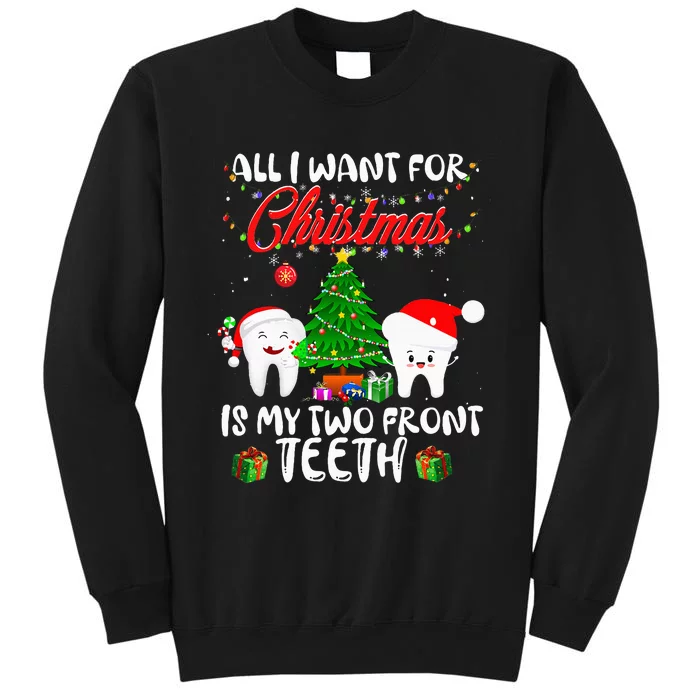 All I want for Christmas is My Two Front Teeth Tall Sweatshirt