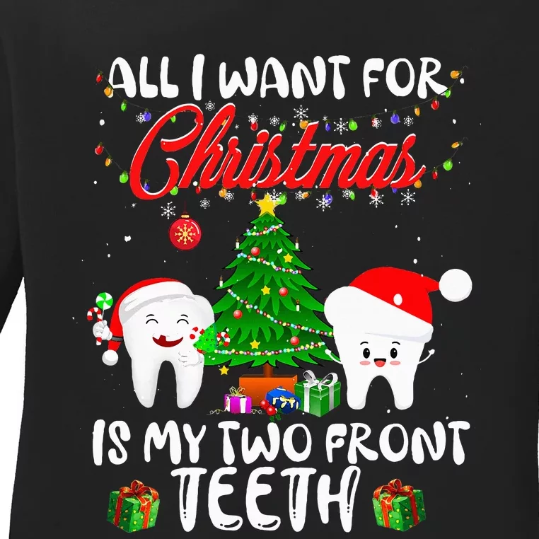 All I want for Christmas is My Two Front Teeth Ladies Long Sleeve Shirt