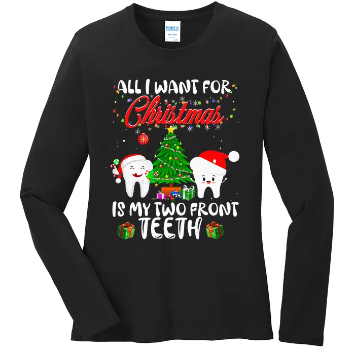 All I want for Christmas is My Two Front Teeth Ladies Long Sleeve Shirt