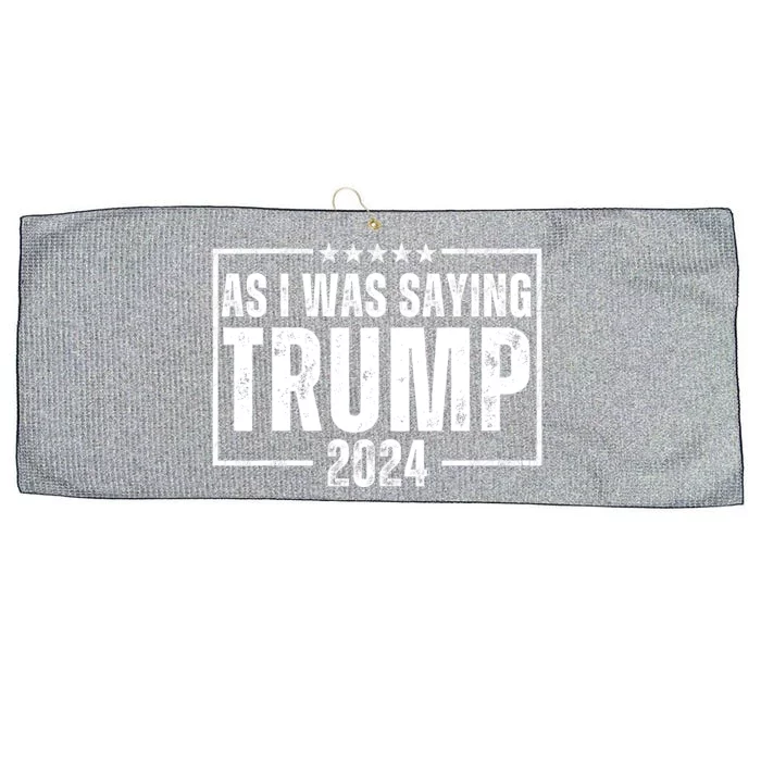 As I Was Saying Trump 2024 Large Microfiber Waffle Golf Towel