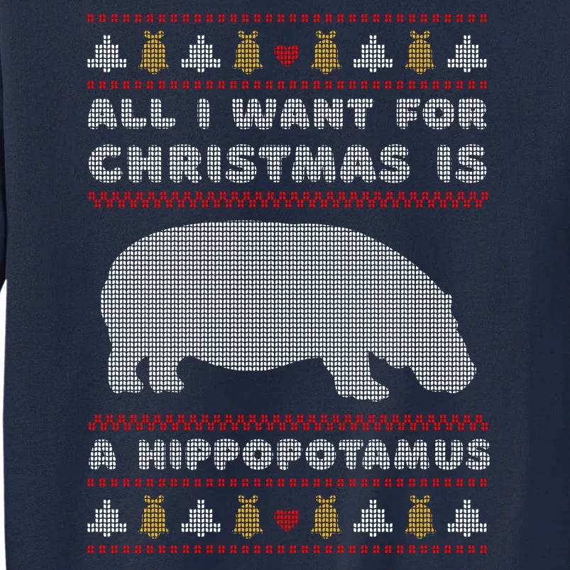 All I Want For Christmas Is A Hippopotamus Cute Ugly Christmas Tall Sweatshirt