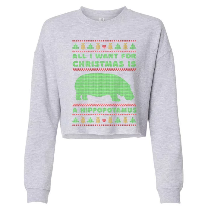 All I Want For Christmas Is A Hippopotamus Cute Ugly Christmas Cropped Pullover Crew