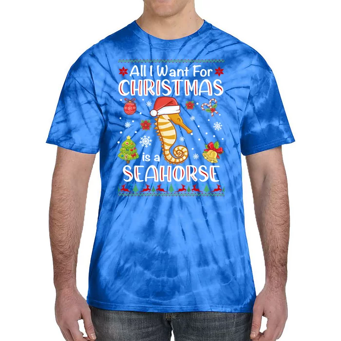 All I Want For Christmas Is A Seahorse Funny Xmas Holiday Funny Gift Tie-Dye T-Shirt