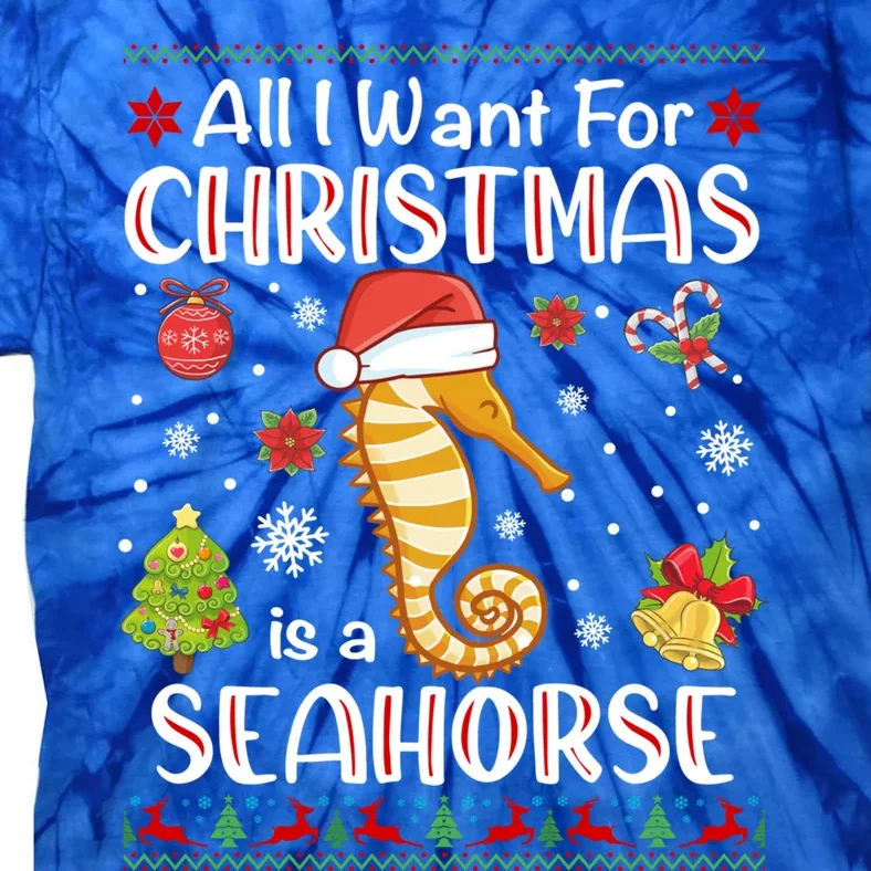 All I Want For Christmas Is A Seahorse Funny Xmas Holiday Funny Gift Tie-Dye T-Shirt