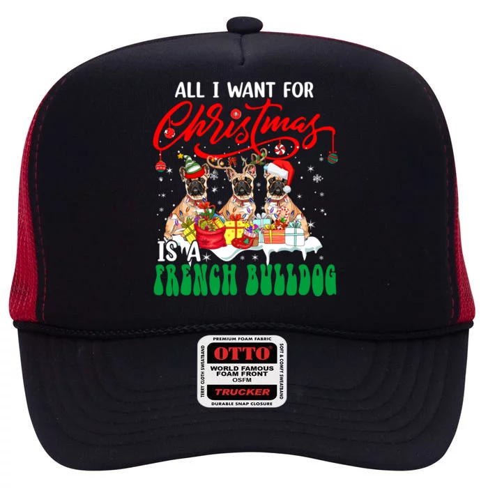 All I Want For Xmas Is A French Bulldog Three Santa Dogs Cool Gift High Crown Mesh Trucker Hat