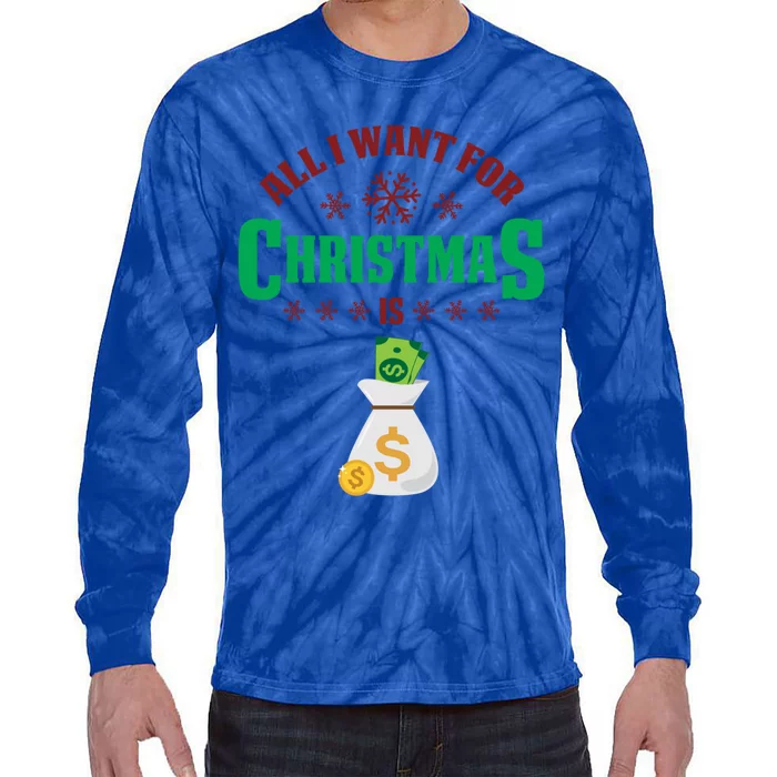 All I Want For Christmas Is Money Funny Holiday Cute Gift Tie-Dye Long Sleeve Shirt