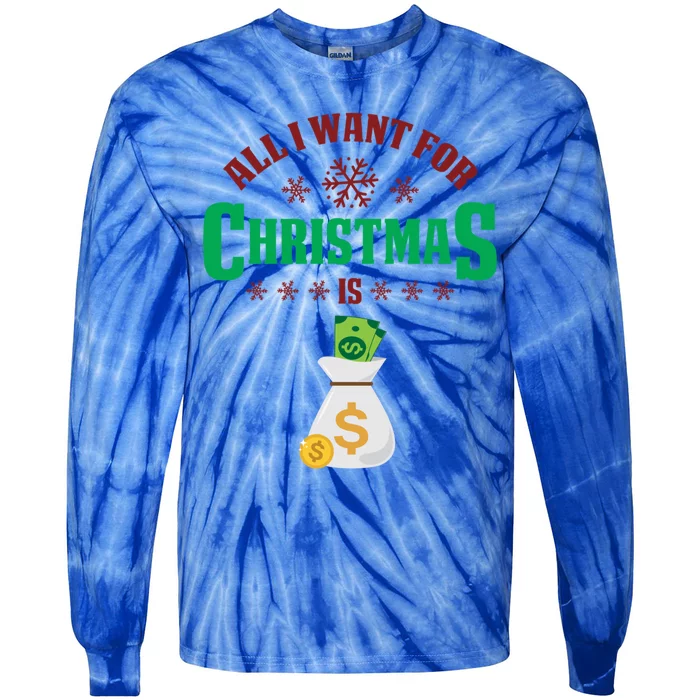 All I Want For Christmas Is Money Funny Holiday Cute Gift Tie-Dye Long Sleeve Shirt