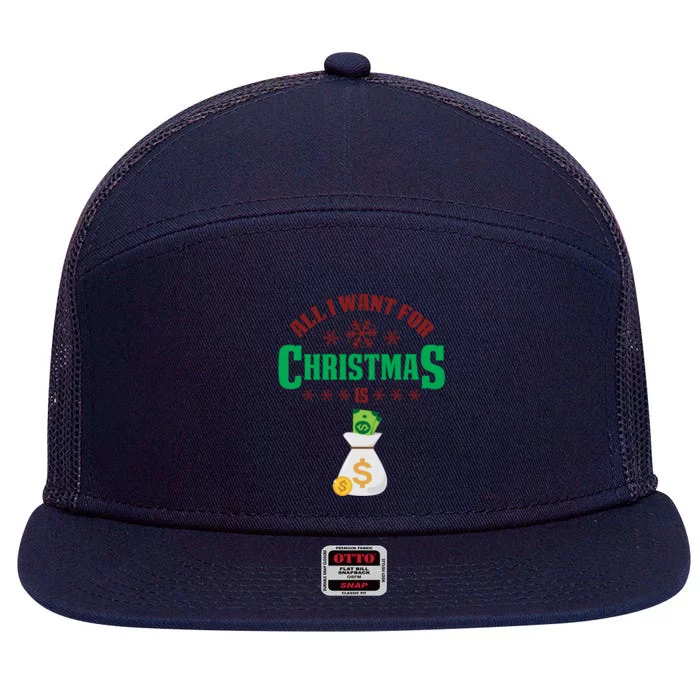 All I Want For Christmas Is Money Funny Holiday Cute Gift 7 Panel Mesh Trucker Snapback Hat