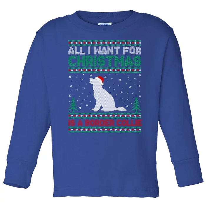 All I Want For Xmas Is A Border Collie Dog Ugly Xmas Sweater Gift Toddler Long Sleeve Shirt