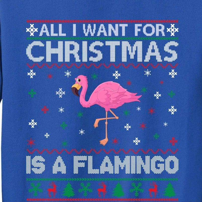 All I Want For Christmas Is A Flamingo Ugly Xmas Sweater Gift Tall Sweatshirt