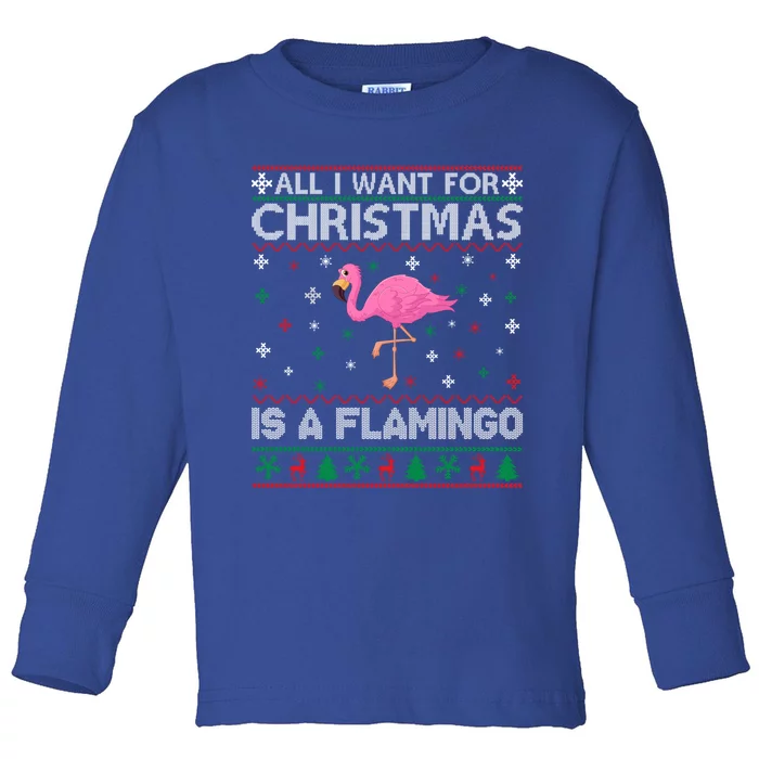 All I Want For Christmas Is A Flamingo Ugly Xmas Sweater Gift Toddler Long Sleeve Shirt