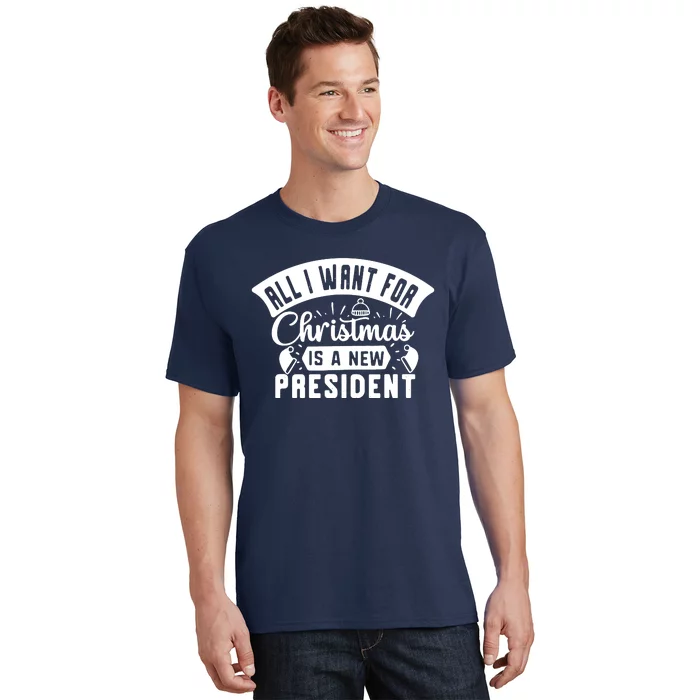 All I Want For Christmas Is A New President Funny Xmas T-Shirt