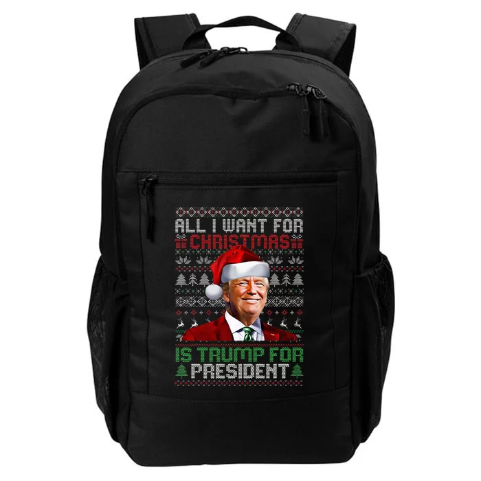 All I Want For Christmas Is Trump For President Xmas Ugly Daily Commute Backpack