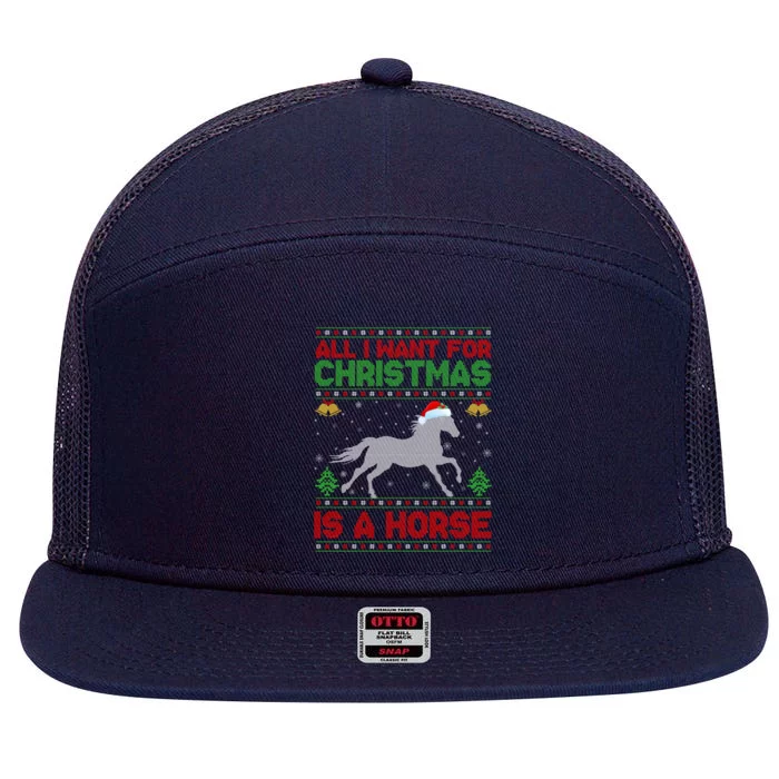 All I Want For Xmas Is A Horse Funny Ugly Christmas Horse Great Gift 7 Panel Mesh Trucker Snapback Hat