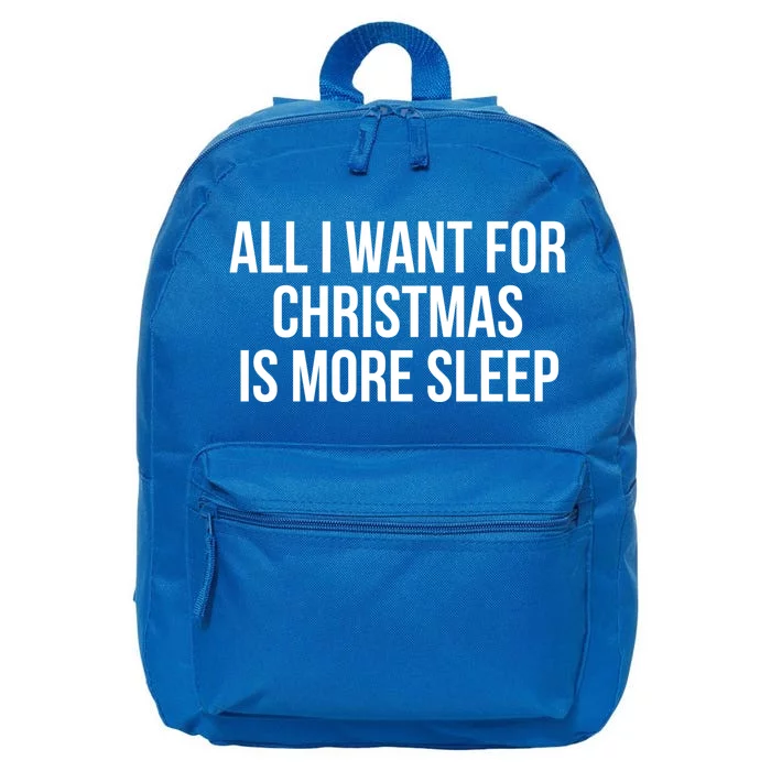 All I Want For Christmas Is More Sleep Gift 16 in Basic Backpack