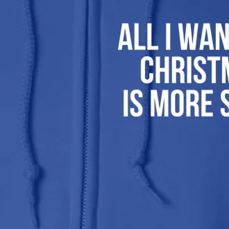 All I Want For Christmas Is More Sleep Gift Full Zip Hoodie