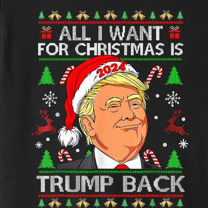 All I Want For Christmas Is Trump Back 2024 ChromaSoft Performance T-Shirt