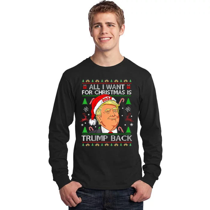 All I Want For Christmas Is Trump Back 2024 Tall Long Sleeve T-Shirt