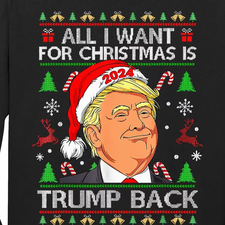 All I Want For Christmas Is Trump Back 2024 Tall Long Sleeve T-Shirt