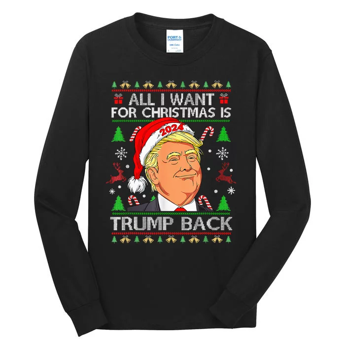 All I Want For Christmas Is Trump Back 2024 Tall Long Sleeve T-Shirt